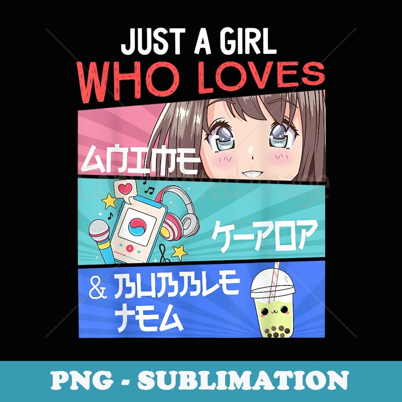 Just A Girl Who Loves Anime K-Pop Bubble Tea KPop Boba Lover - Trendy Sublimation Digital Download
