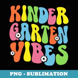 first day of kindergarten vibes retro teacher back to school - aesthetic sublimation digital file