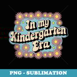 in my kindergarten era retro 70s back to school - sublimation digital download