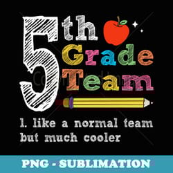 5th grade back to school teachers fifth grade team - exclusive png sublimation download