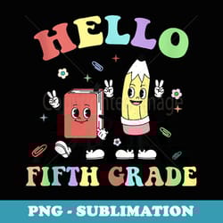 hello fifth grade team 5th grade back to school teacher - artistic sublimation digital file