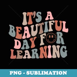 its a beautiful day for learning first day back to school - vintage sublimation png download