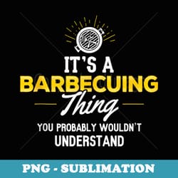 funny barbecuing - you wouldnt understand