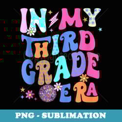 in my third grade era back to school retro groovy 3rd grade - unique sublimation png download