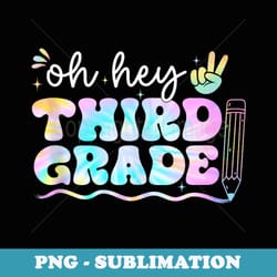 groovy back to school oh hey third grade 3rd grade tie dye - sublimation digital download