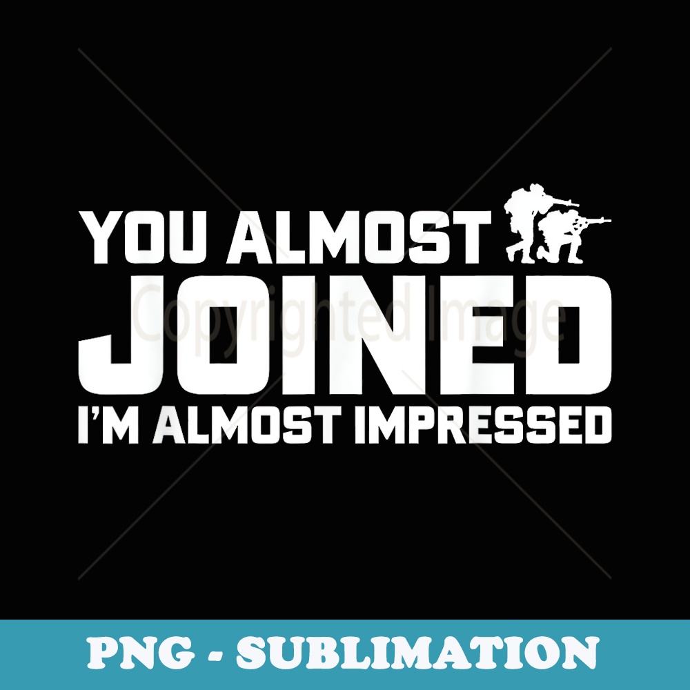 You Almost Joined Im Almost Impressed Funny Quote - Trendy Sublimation Digital Download