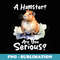 A Hamster Are You Serious - Guinea Pig Owner Animal Lover - Aesthetic Sublimation Digital File