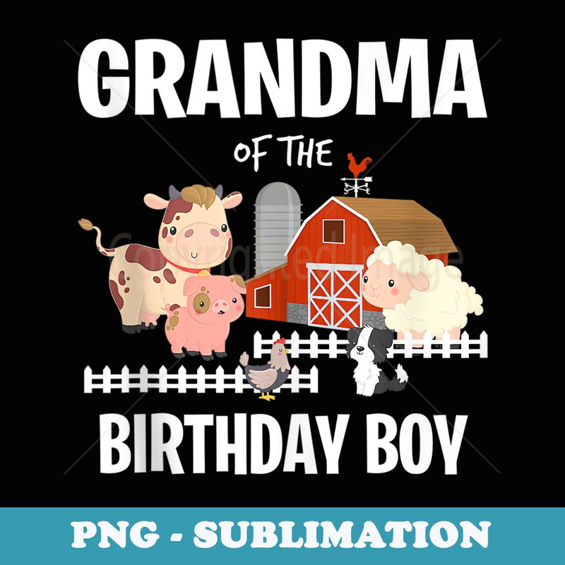 Grandma of The Birthday Boy Farm Animal Cow Pig Dog Farmer - PNG Transparent Sublimation File