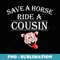 Save a Horse Ride A Cousin Hillbilly Redneck Squeal Pig - Creative Sublimation PNG Download