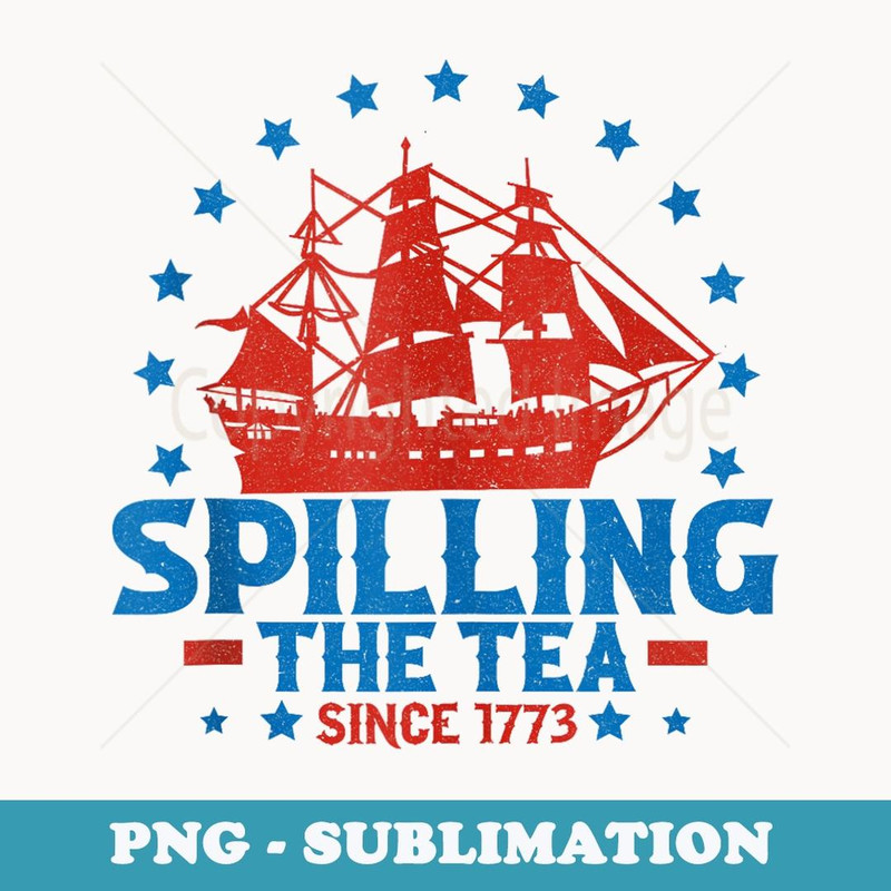 4th Of July Spilling The Tea Since 1773 History Teacher - Aesthetic Sublimation Digital File