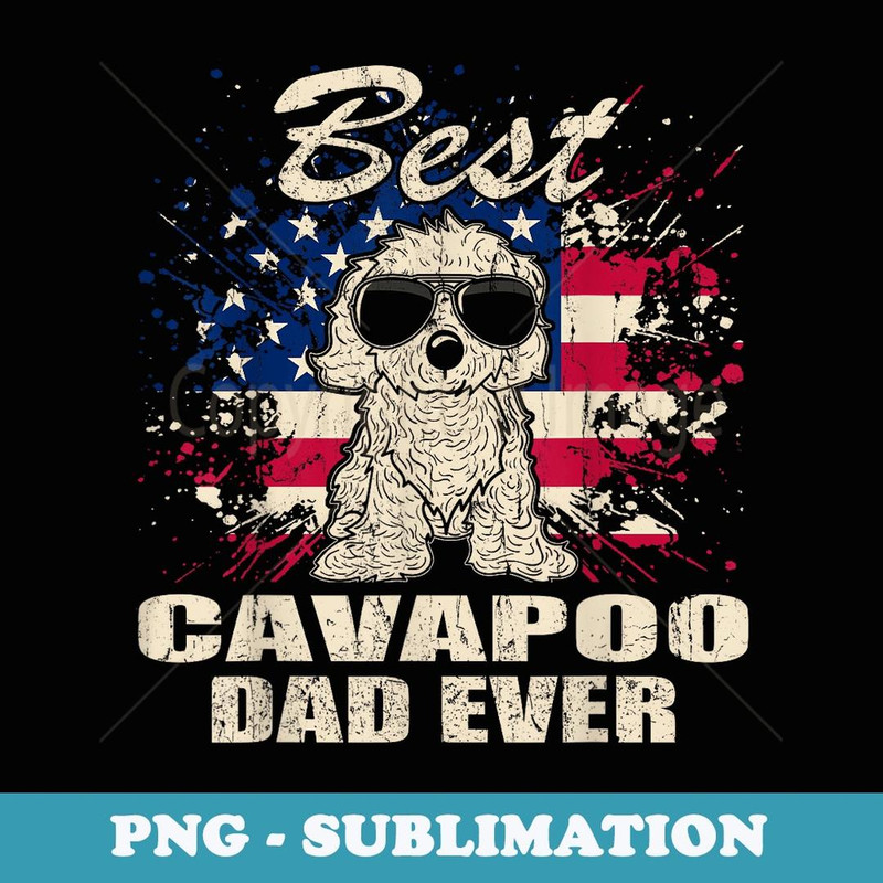 Best Cavapoo Dad Ever Independence Day Vintage - Aesthetic Sublimation Digital File