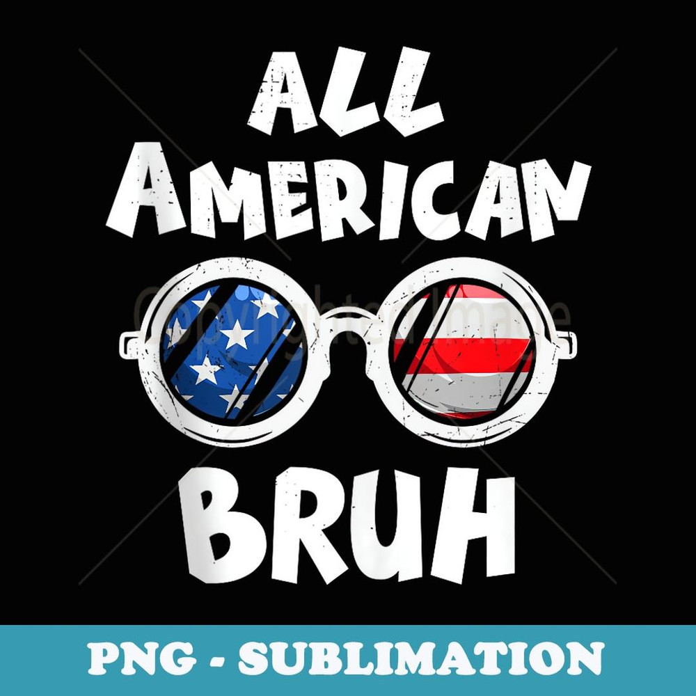 All American Bruh 4th Of July Sunglasses American US Flag - Digital Sublimation Download File
