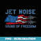 Sound of Freedom Jet Noise American US Flag - Premium Sublimation Digital Download
