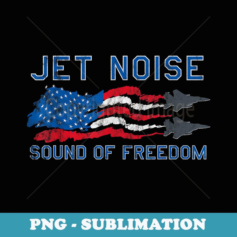 Sound of Freedom Jet Noise American US Flag - Premium Sublimation Digital Download