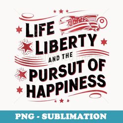 america lifes libertys and the pursuits of happines - stylish sublimation digital download