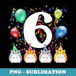 funny hamster guinea pig 6th birthday 6 year old s - png sublimation digital download