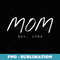 s Mom Est. 1984 Mothers Day Birthday Clothing For Mom - PNG Sublimation Digital Download