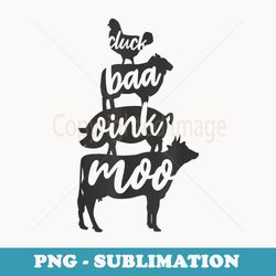 cluck baa oink moo t - digital sublimation download file