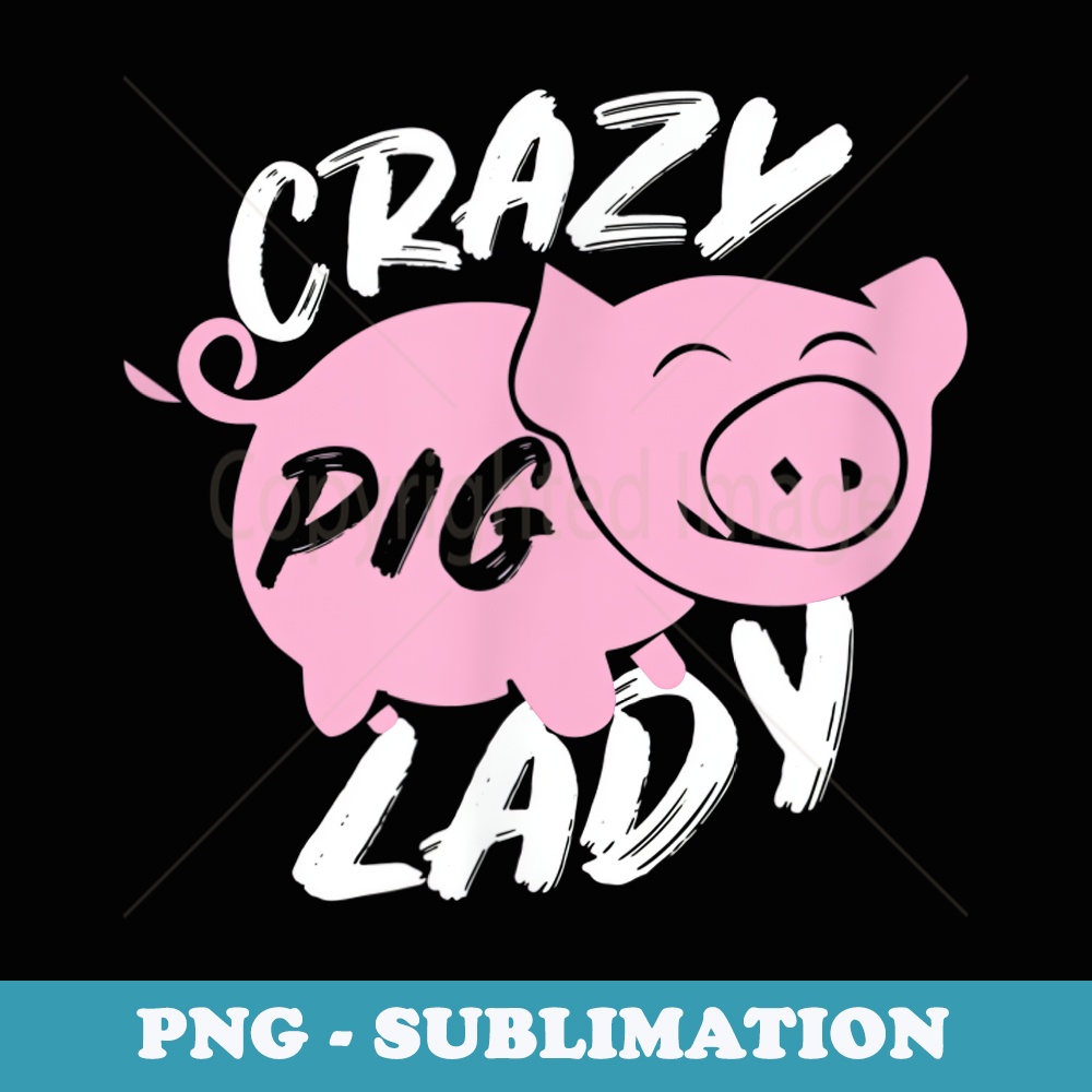 Cute Funny Happy, Crazy Pig Lady, - Signature Sublimation PNG File