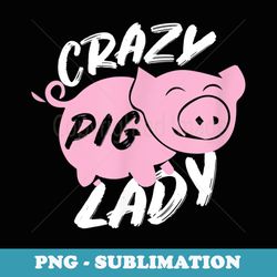 cute funny happy, crazy pig lady, - signature sublimation png file
