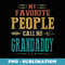 My Favorite People Call Me Grandaddy Funny Fathers Day - Unique Sublimation PNG Download