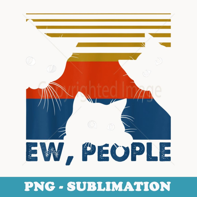 Ew People Retro Cat Funny Vintage Introvert - Digital Sublimation Download File