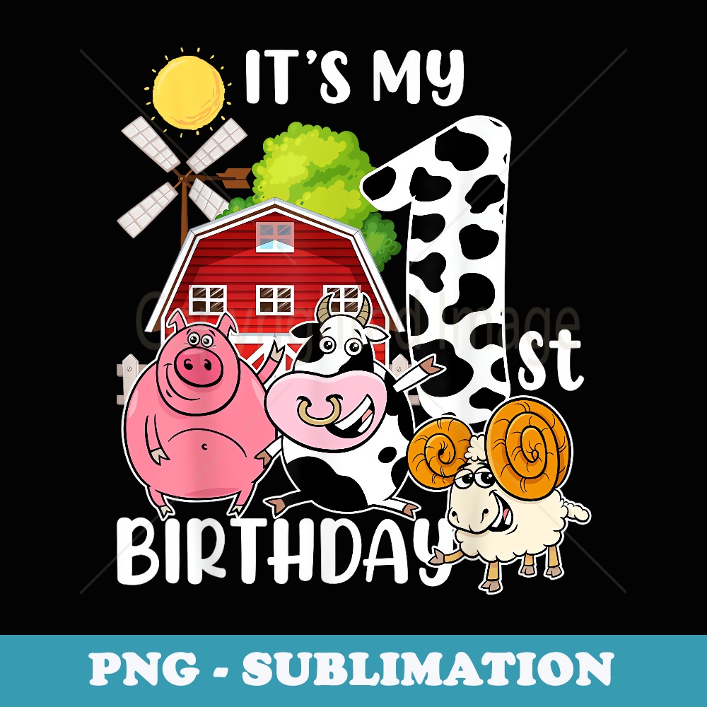 Its My 1st Birthday Boy Girl 1 Year Old Farm Animal Birthday - Artistic Sublimation Digital File