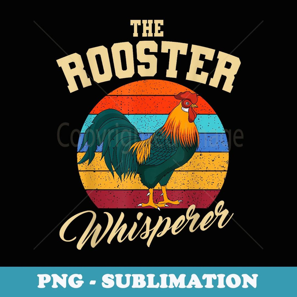 Rooster Whisperer Retro Vintage Chicken Farm Poultry Lover - Elegant Sublimation PNG Download