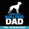 American bulldog dad - Stylish Sublimation Digital Download