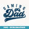 Mens Gaming Dad s Gamer Daddy Father's Day - Modern Sublimation PNG File