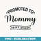 promoted to Mommy Est 2024 Pregnancy Announcement New Baby - Instant Sublimation Digital Download