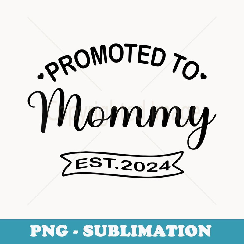 promoted to Mommy Est 2024 Pregnancy Announcement New Baby - Instant Sublimation Digital Download