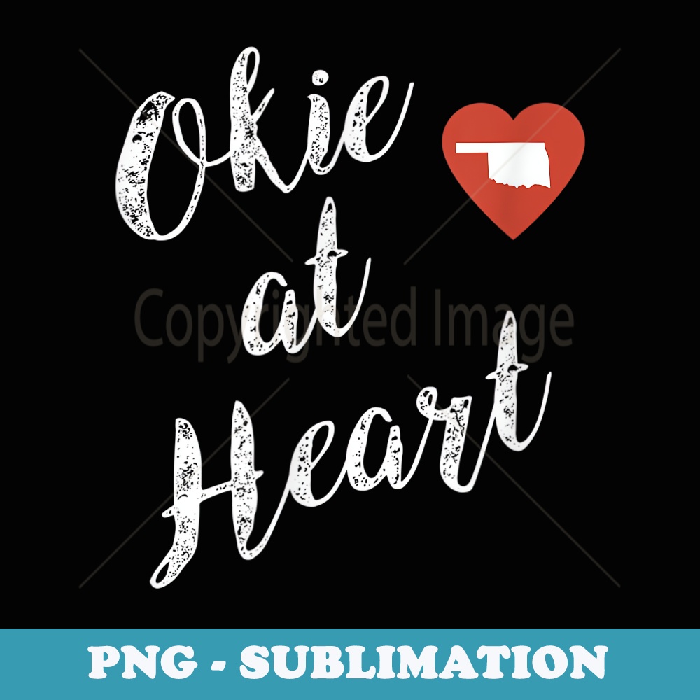Okie At Heart I Love Oklahoma - PNG Transparent Sublimation File