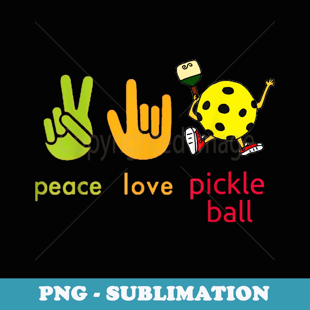 Peace Love Pickleball Humor Sports Game - Decorative Sublimation PNG File