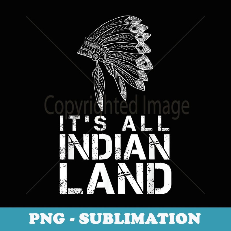 It's All Indian Land Anti Columbus Day - Native American Day - Elegant Sublimation PNG Download