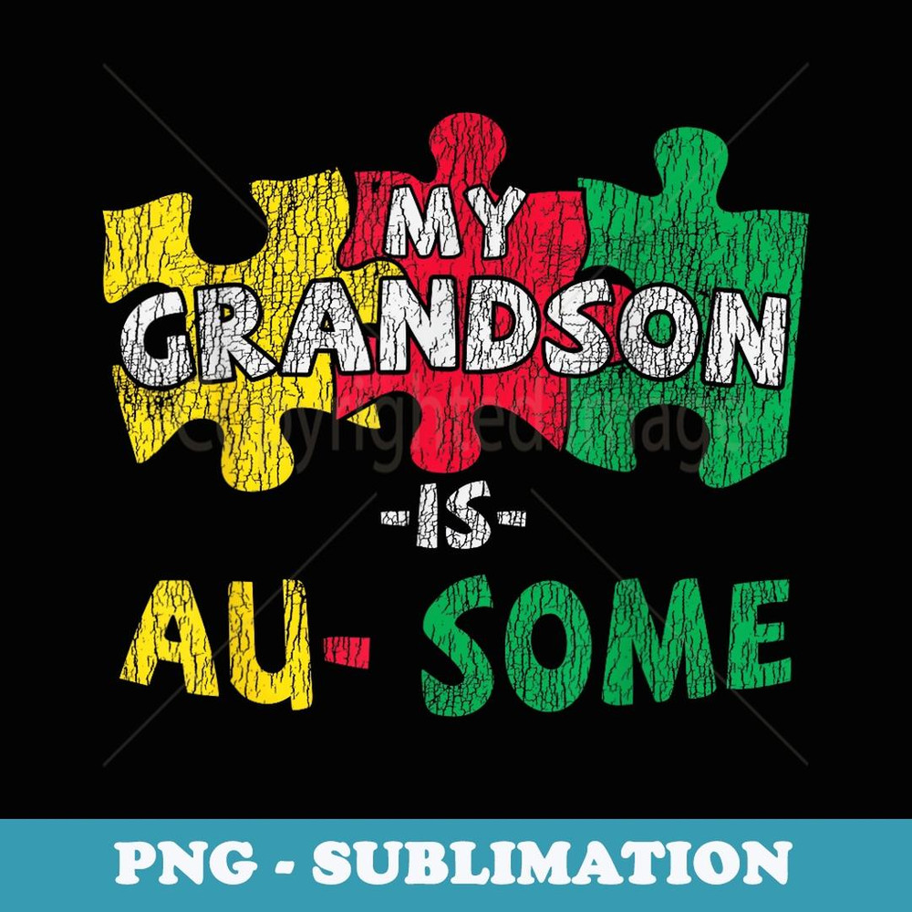My Grandson Is Awesome Proud Autistic Autism Awareness - PNG Sublimation Digital Download