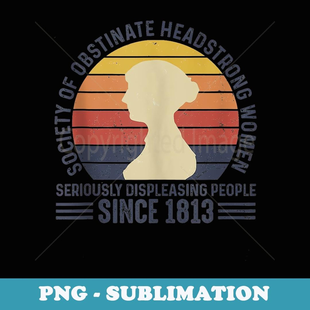Society Of Obstinate Headstrong Since 1813 Vintage - PNG Sublimation Digital Download