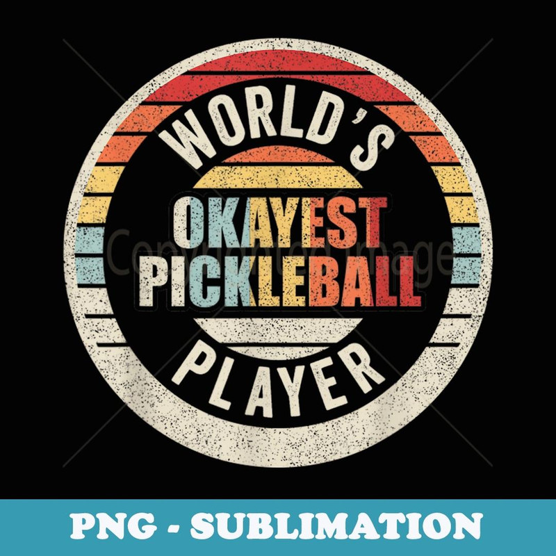 Vintage Retro World's Okayest Pickleball Player - High-Resolution PNG Sublimation File