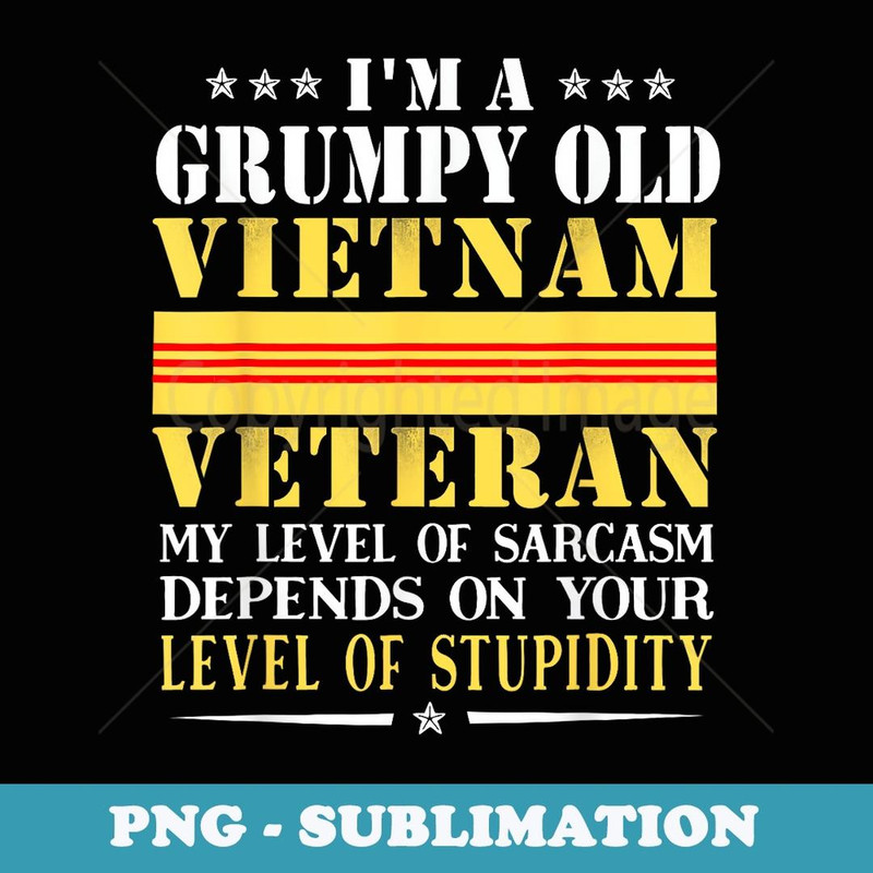 Grumpy Old Vietnam Veteran Men - Artistic Sublimation Digital File