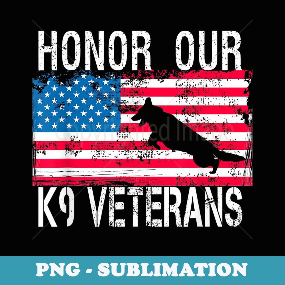 Honor Our K9 Veterans - US Military Dog American Flag Art - Professional Sublimation Digital Download
