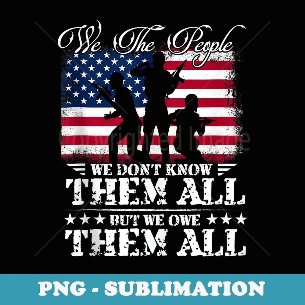 Memorial Day Retro We Dont Know Them All But We Owe Them All - Stylish Sublimation Digital Download