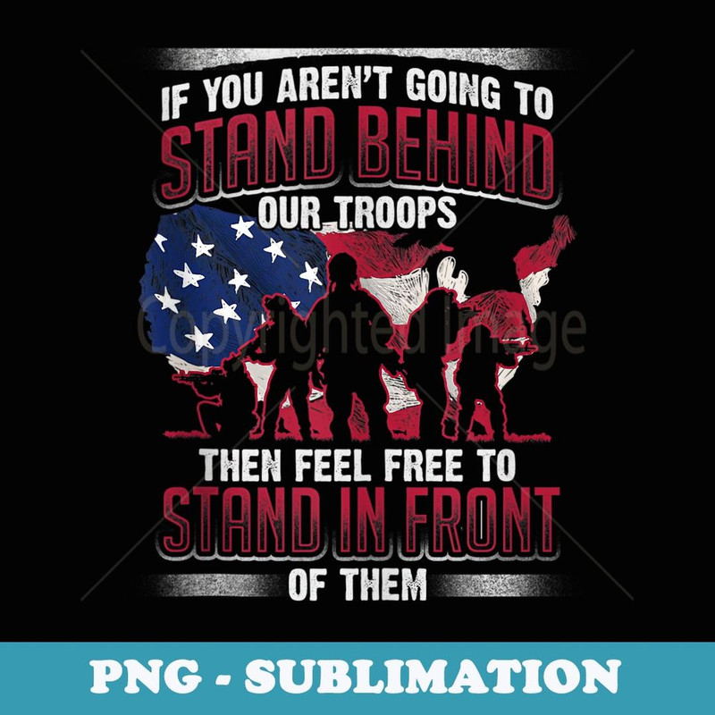 Military Support Veteran's Day Stand Behind our Troops - Instant Sublimation Digital Download