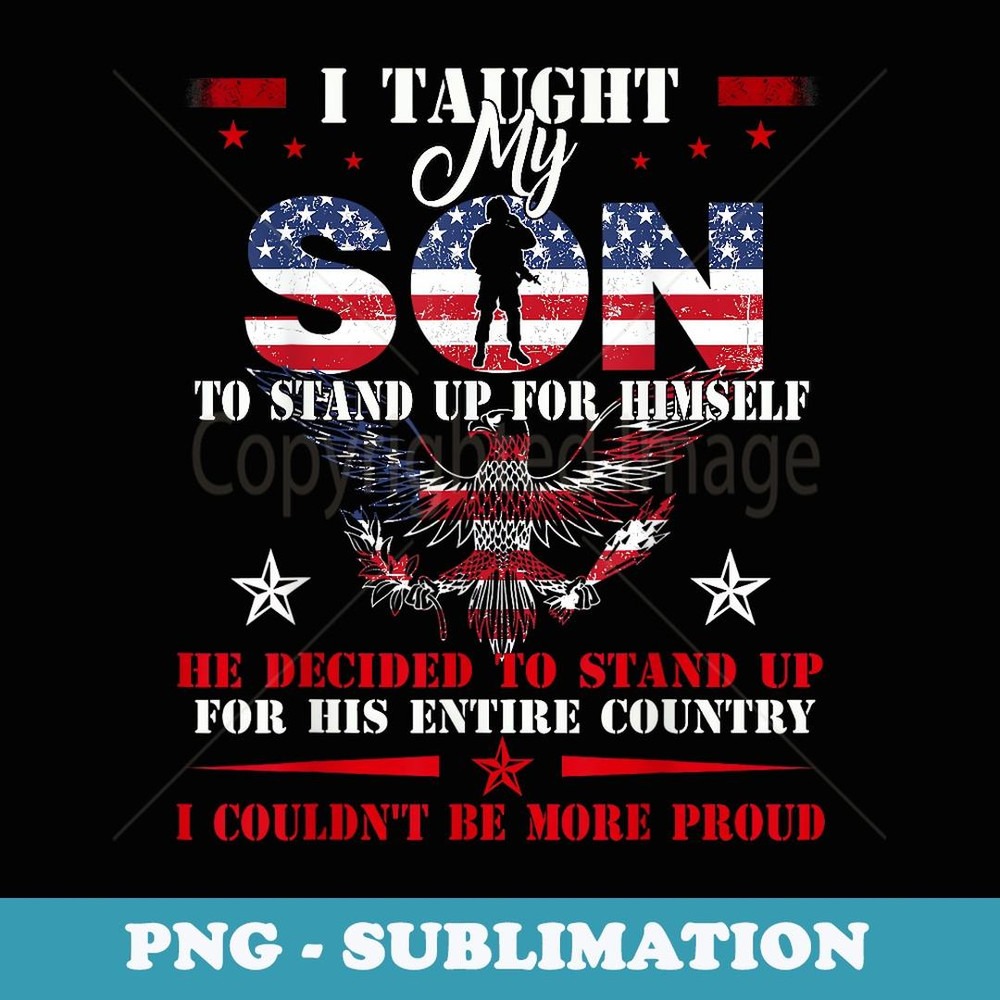 i taught my son to stand up for himself Veteran - Professional Sublimation Digital Download