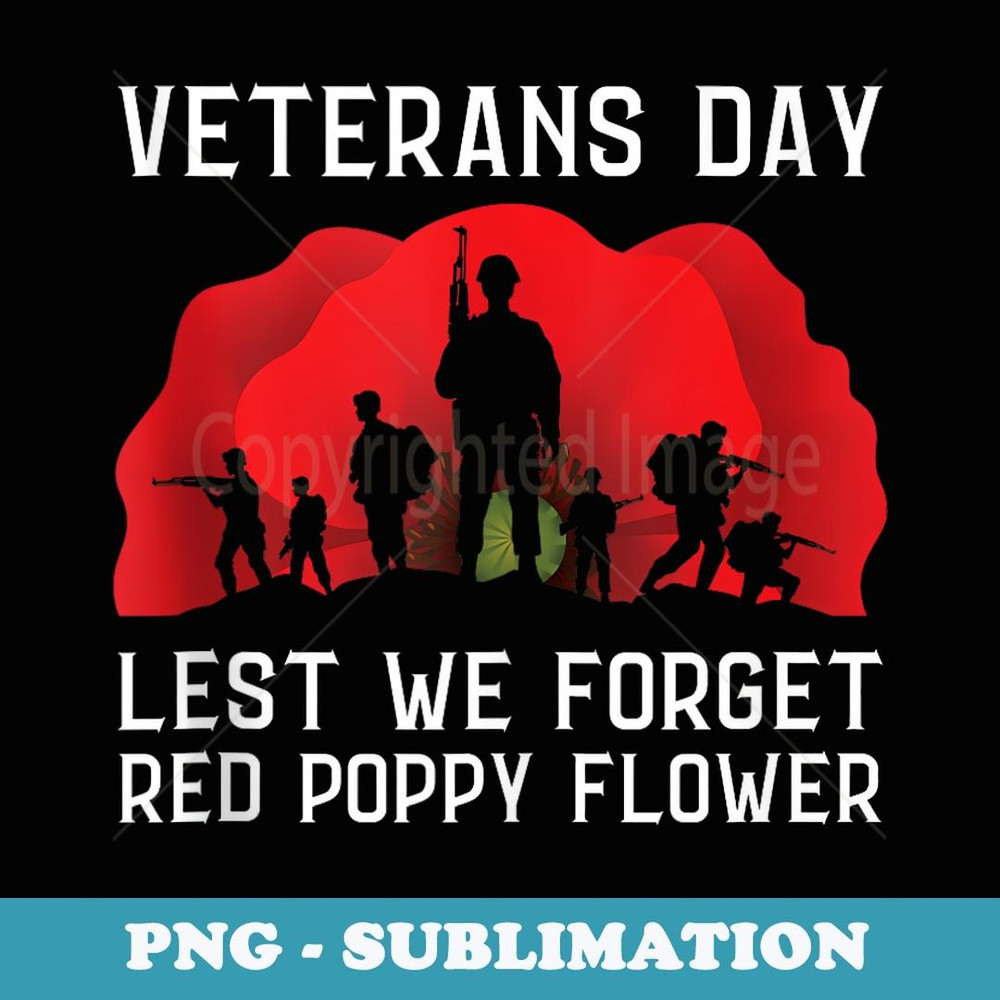 Veterans Day Lest We Forget Red Poppy Flower USA Memorial - Instant PNG Sublimation Download