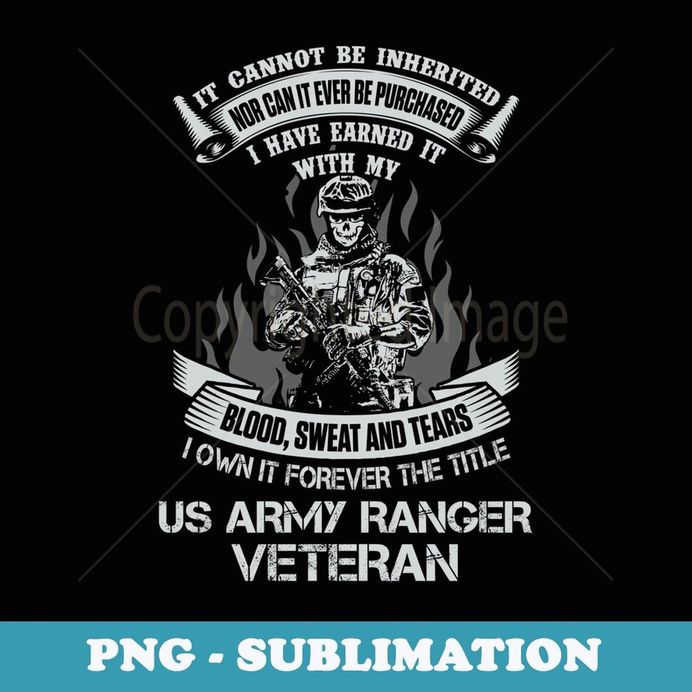 Own Forever Title US Army Ranger Veteran Patriotic Soldier - Signature Sublimation PNG File