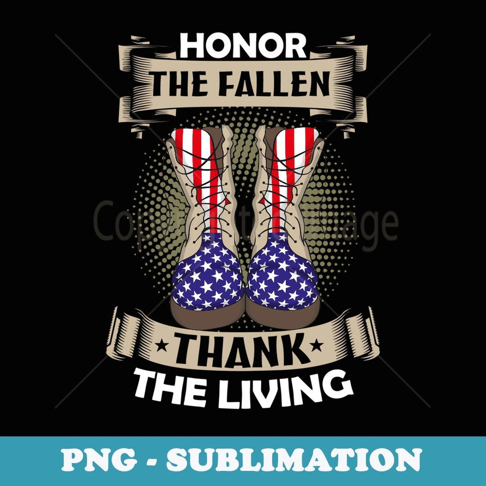Honor The Fallen Thank The Living Memorial Day Veterans Day - PNG Sublimation Digital Download