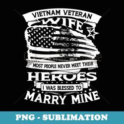 vietnam veteran wife most people never meet their heroes - unique sublimation png download