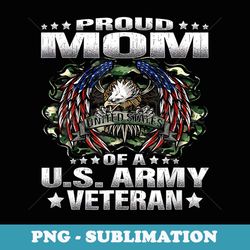 proud mom of a us army veteran military vet s mother - creative sublimation png download