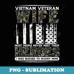 vietnam veteran wife most people never meet their heroes - special edition sublimation png file