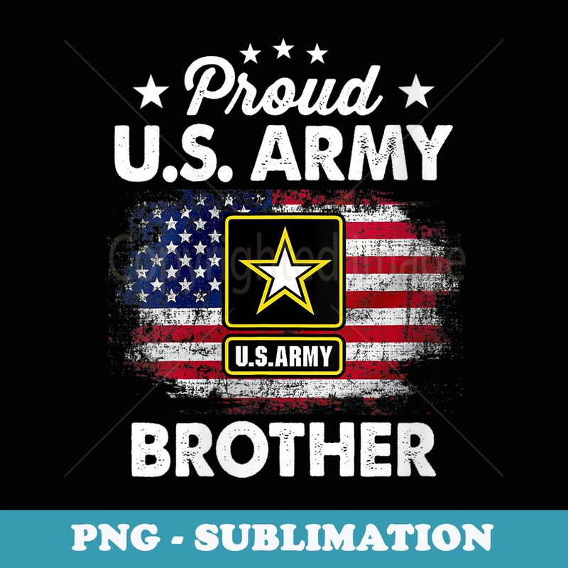 s US Army Proud Brother - Proud Brother Of A US Army Veteran - High-Resolution PNG Sublimation File